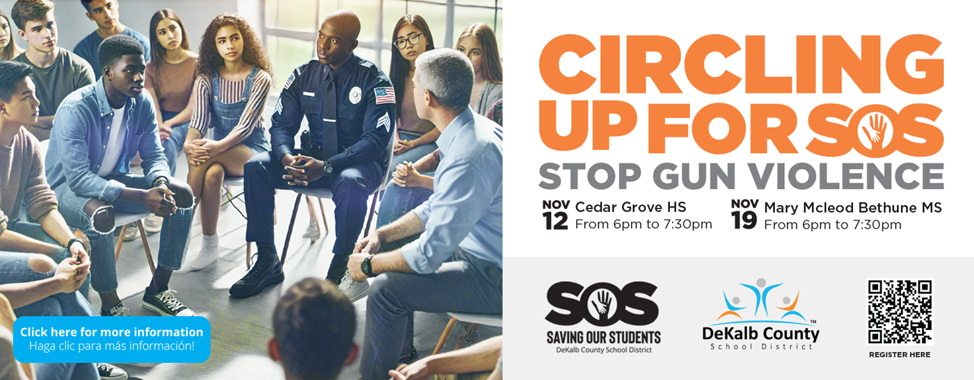 th Circling up for SOS Stop Gun Violence November 12th Cedar Grove HS From 6pm to 7:30pm November 19 Mary Mcleod Bethune MS From 6pm to 7:30pm